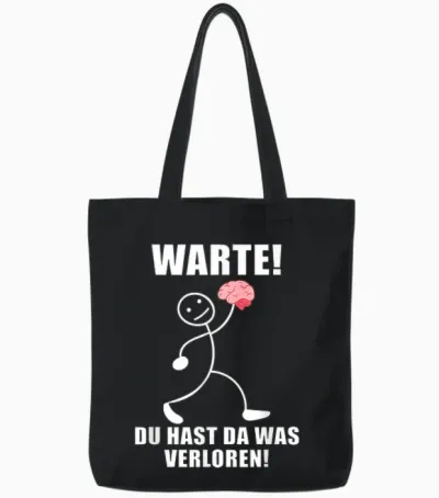 Warte! Du Hast Was Verloren! Brain Funny Slogan T-Shirt, Black Tote Bags - Black