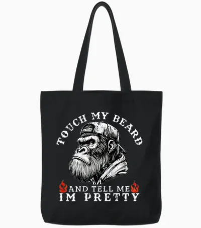 Touch My Beard and Tell Me I'm Pretty Funny Monkey Saying Tote Bags - Black