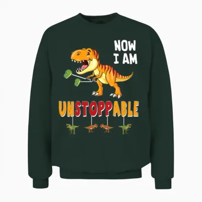 Funny Now I Am Unstoppable T Rex Funny Dinosaur Unisex Sweatshirt - Forest