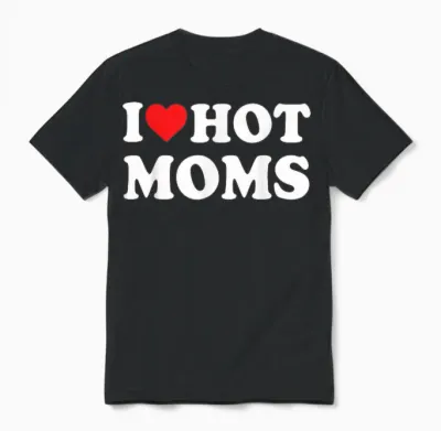 I Love Hot Moms Funny Red Heart Love Moms T-Shirt, Black Unisex T-Shirt - Black