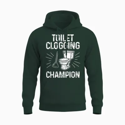 Toilet Clogging Champion Funny Graphic Toilet Clogging Unisex Hoodie - Forest