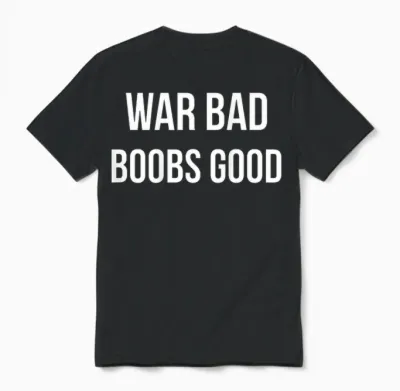 War Bad Boobs Good (back) Unisex T-Shirt - Black