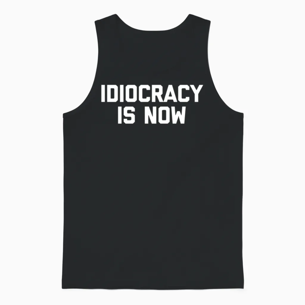 Idiocracy Is Now Saying Political Unisex Tank Top in Black