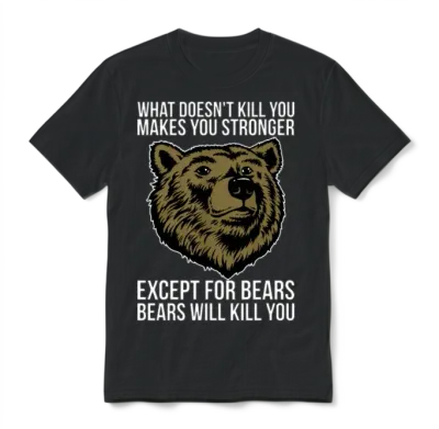 Bears Will Kill You Unisex T-Shirt - Black