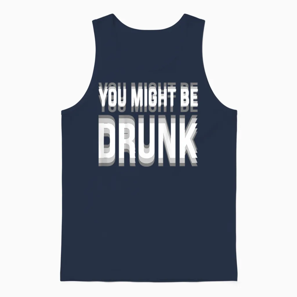You Might Be Drunk Graphic Tees Funny Quotes Drinking Meme Unisex Tank Top in Navy