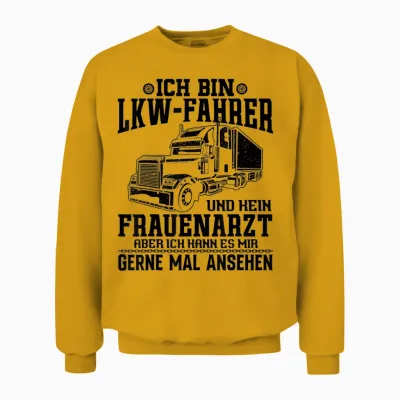 Lkw Fahrer Spruch Geschenk Lustiger Spruch Geschenkidee Für Unisex Sweatshirt - Gold