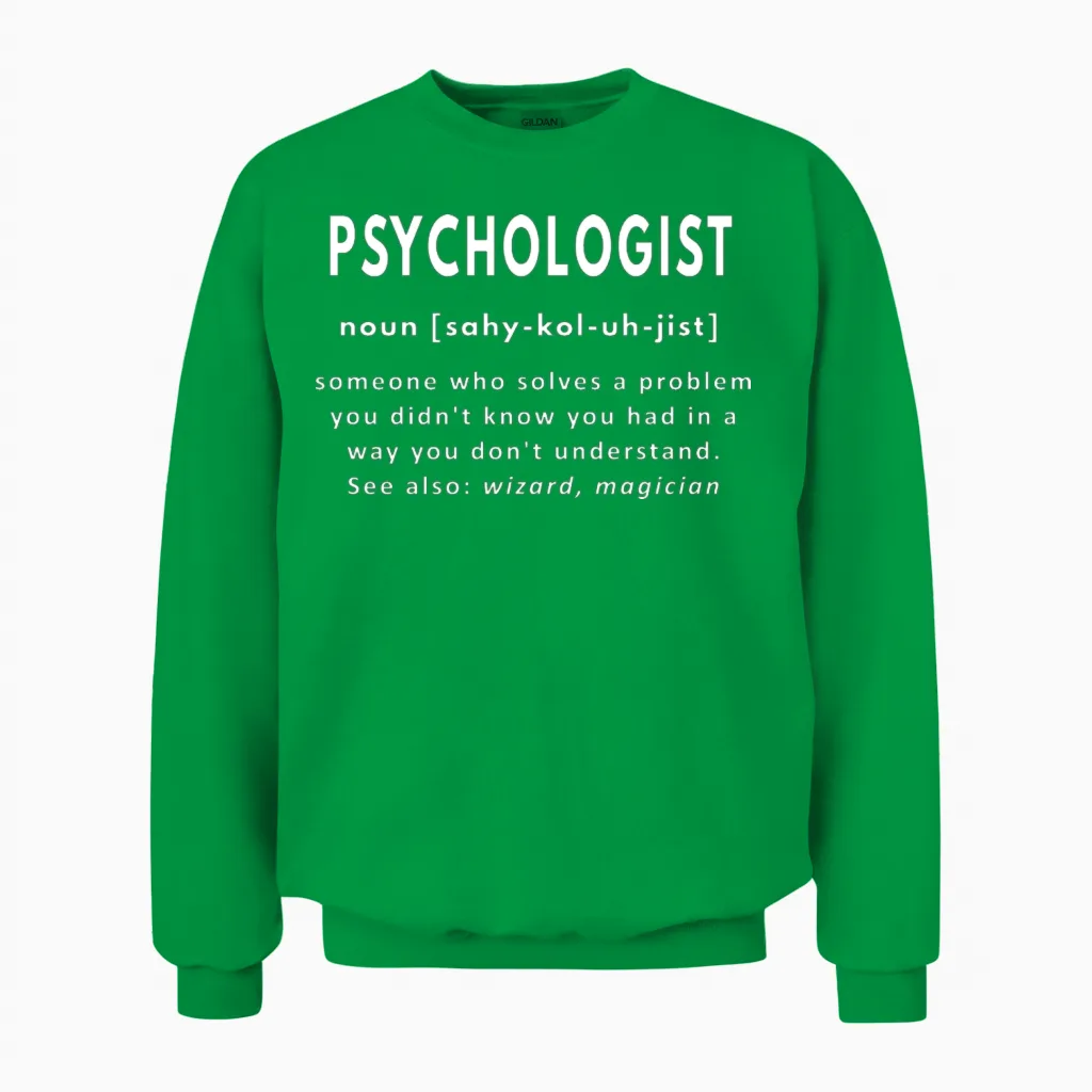 Psychologist Funny Definition Unisex Sweatshirt in Irish Green