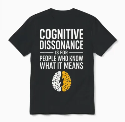 Dissonance Cognitive Psychologie Humour Cerveau Citation Unisex T-Shirt - Black