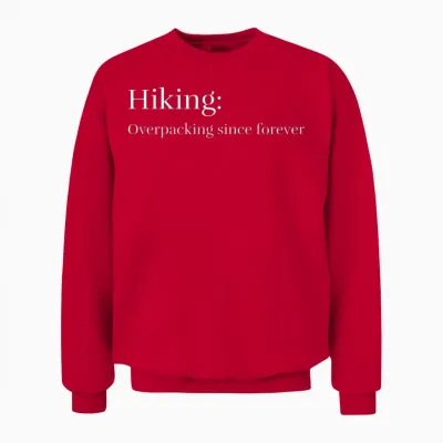 Hiking: Overpacking Since Forever Unisex Sweatshirt - Red