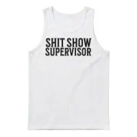 Offensive Humor Shit Show Supervisor Unisex Tank Top - White – 1