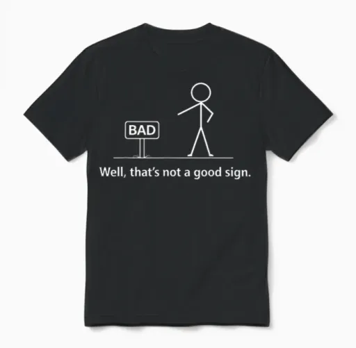 Well That's Not a Good Unisex T-Shirt in Black