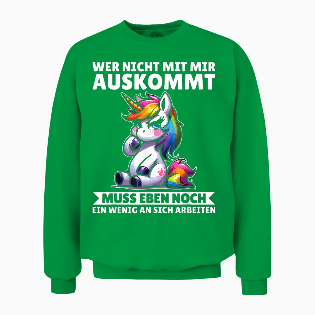 T-Shirt with German Text "wer Nicht Mit Mir Auskommt an Sich Arbeiten Unicorn" Unisex Sweatshirt in Irish Green
