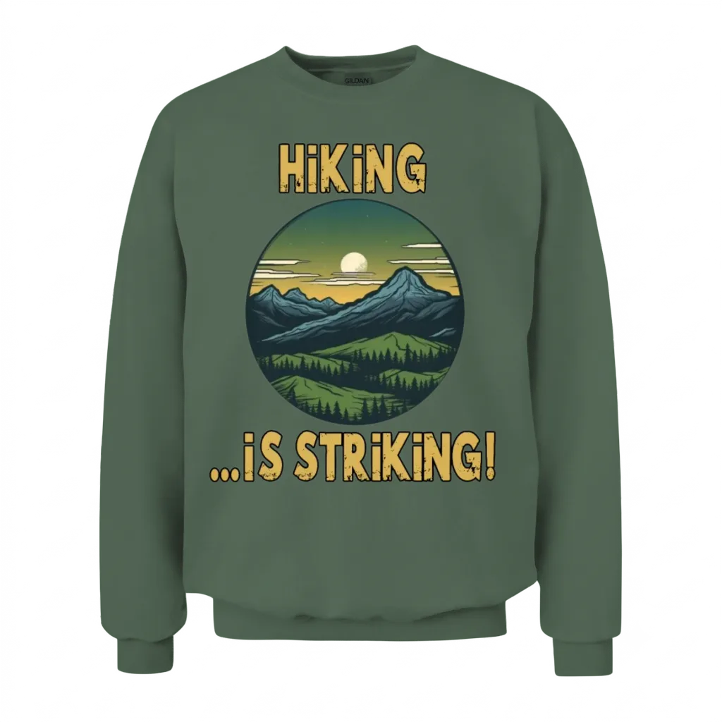 Hiking Is Striking Adventure! Unisex Sweatshirt - Military Green