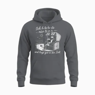 Ich Habe Heute Nichts Vor Und Liege Gut in Der Zeit Unisex Hoodie - Charcoal