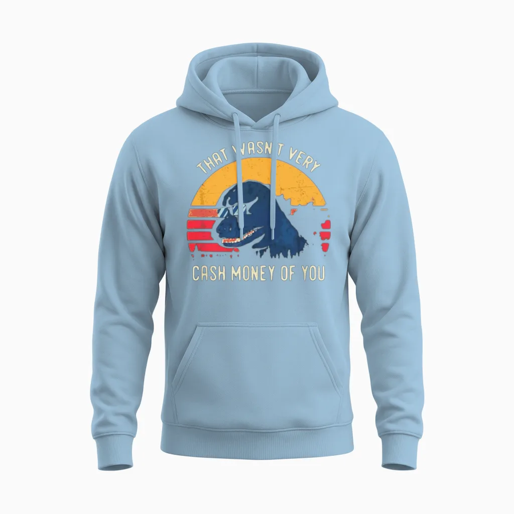 That Wasn't Very Cash Money of You Unisex Hoodie in Light Blue