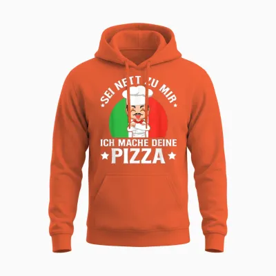 Sei Nett Zu Mir Ich Mache Deine Pizza Pizzabäcker Pizzeria Unisex Hoodie - Orange