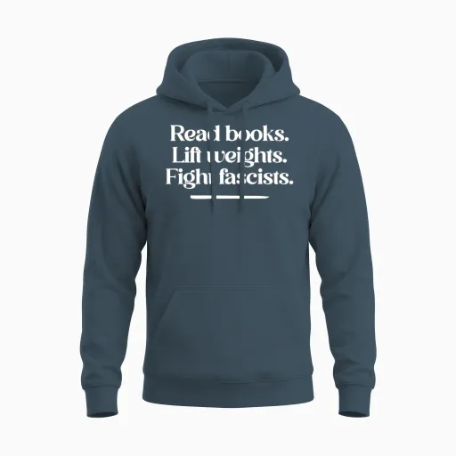 Read Books Lift Weights Fight Fascists Unisex Hoodie in Dark Heather