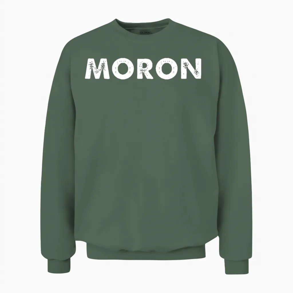 Moron Unisex Sweatshirt in Military Green
