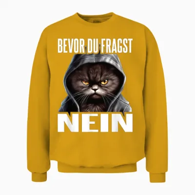 Katze Spruch Lustig Geschenk I Bevor Du Fragst Nein Unisex Sweatshirt - Gold