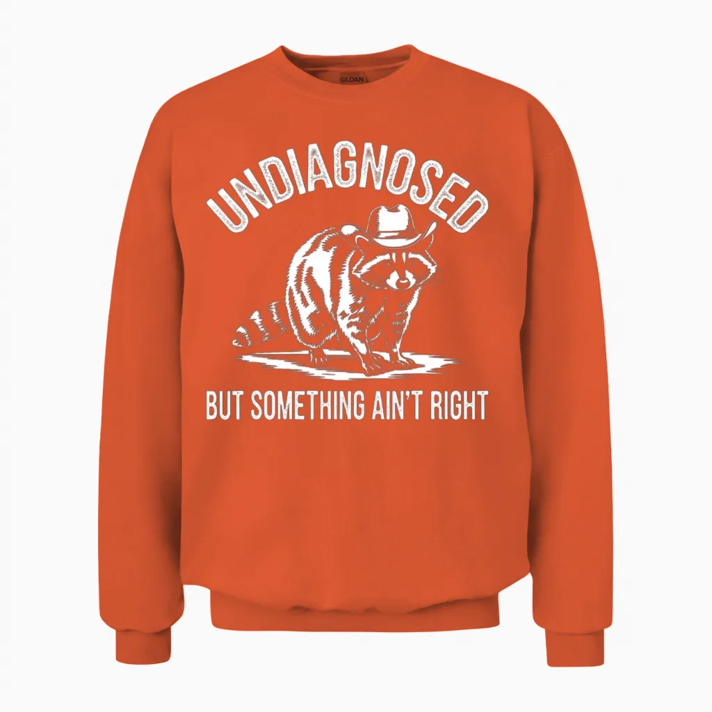 Undiagnosed but Something Ain't Right Unisex Sweatshirt in Orange