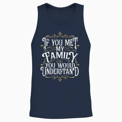 Funny Family, if You Met My Family You'd Understan Unisex Tank Top - Navy