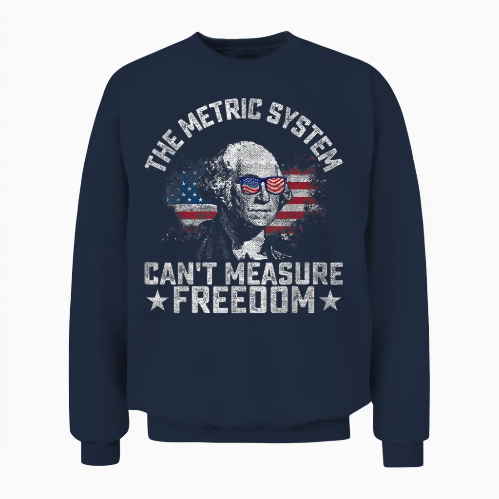 The Metric System Can't Measure Freedom Funny 4th of July Unisex Sweatshirt in Navy