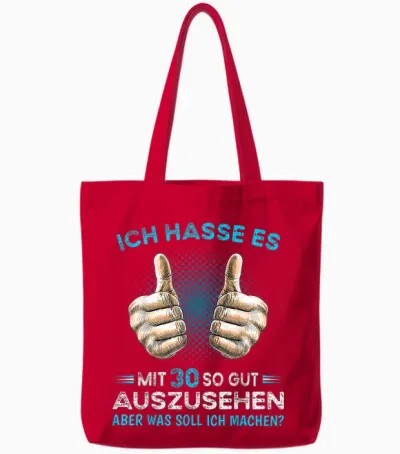 Ich Hasse Es Mit 30 So Gut Aussehen Was Soll Ich Machen? T-Shirt, Black Tote Bags - Red