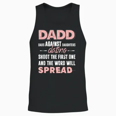 Dadd Dads Against Daughter Dating Shoot Thr First Unisex Tank Top - Black
