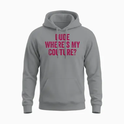 Lustiges Couture Sarkastisches Spruch-Zitat Dude Where's My Couture Unisex Hoodie - Sport Grey