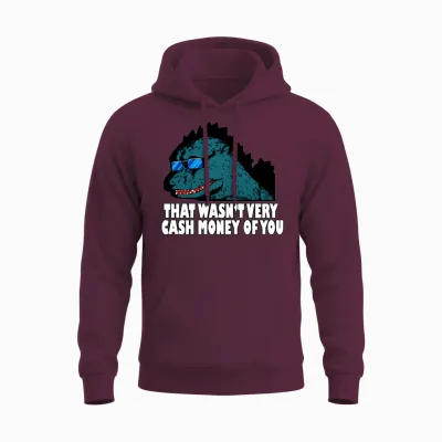 That Wasn't Very Cash Money of You Unisex Hoodie - Maroon
