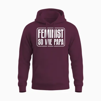 Feminist So Wie Papa Feminismus Frauenrechte Herren Männer Unisex Hoodie - Maroon