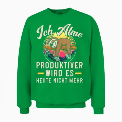 Lustiges Faultier Ich Atme Produktiver Wird Es Heute Nicht Unisex Sweatshirt - Irish Green