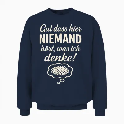 Niemand Hört Was Ich Denke Lustiger Spruch Geschenkidee Unisex Sweatshirt - Navy