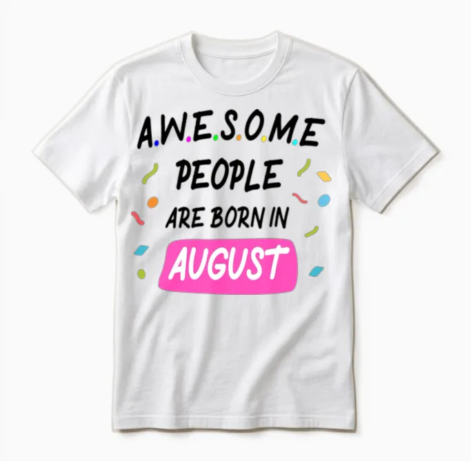 Awesome People Are Born in August Unisex T-Shirt in White