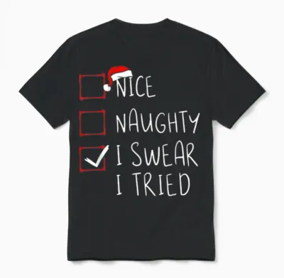 Nice Naughty I Swear I Tried Christmas List Xmas Santa Claus Unisex T-Shirt - Black