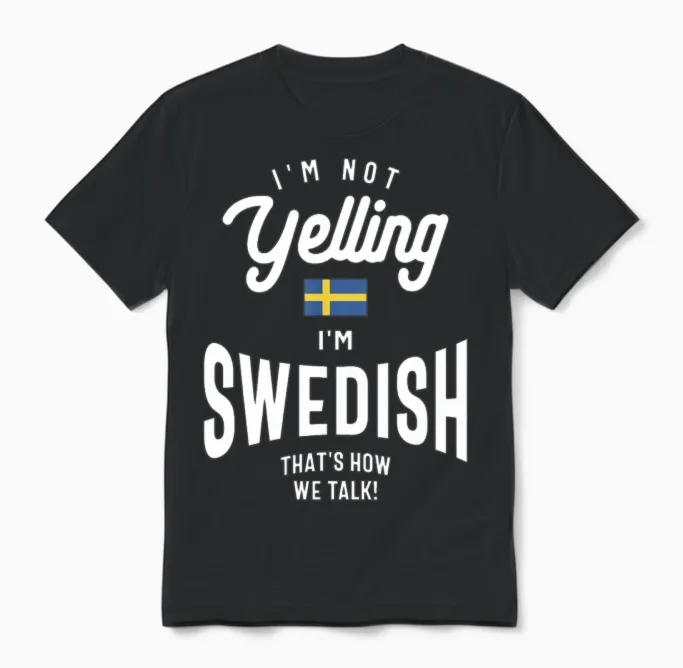 I'm Not Yelling I'm Swedish Funny Swedish Pride Unisex T-Shirt in Black