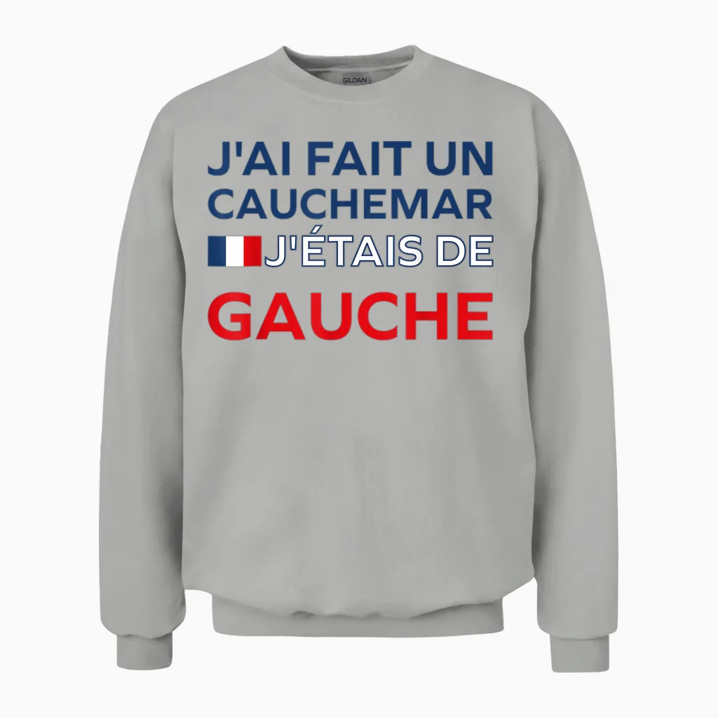 Humour France J’ai Fait Un Cauchemar J’étais De Gauche Unisex Sweatshirt in Ash