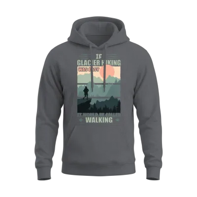 If Glacier Hiking Was Easy Unisex Hoodie - Charcoal