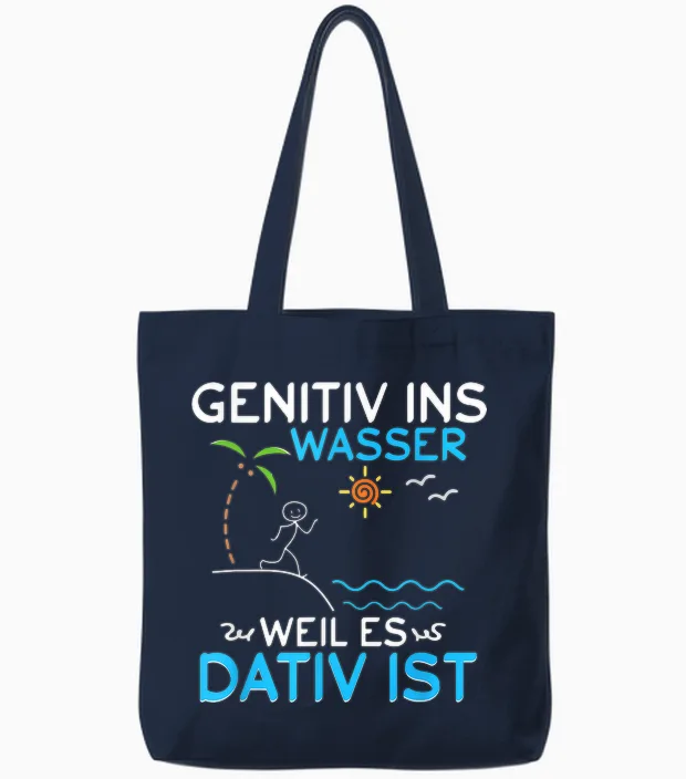 Deutsch Grammatik Shirt Genitiv Ins Wasser Weil Es Dativ Ist Tote Bags in Navy