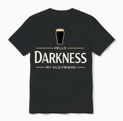Hello Darkness My Old Friend Irish Beer St. Patrick's Day Unisex T-Shirt - Black