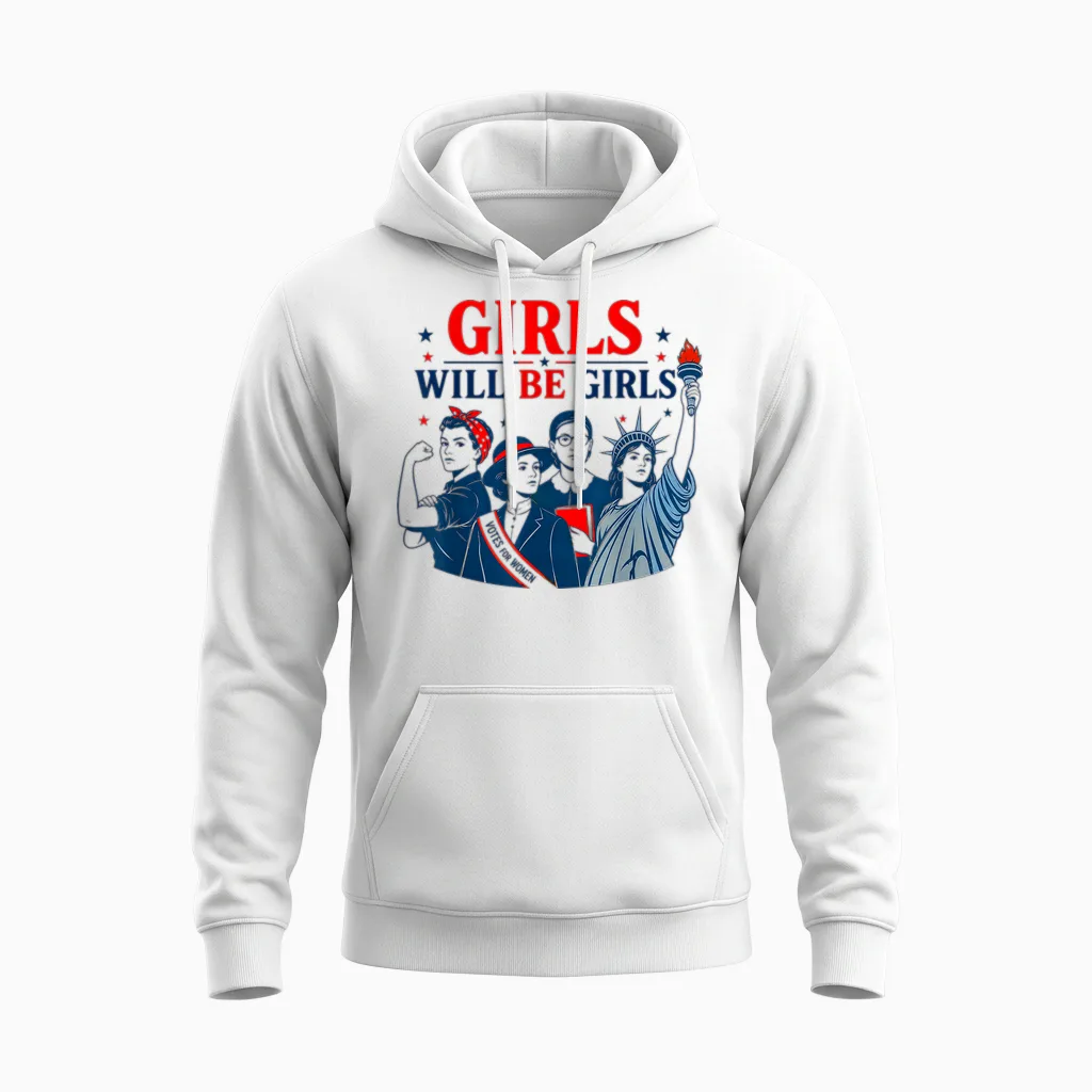 Girl Will Be Girls Patriotic Feminist 4th of July Unisex Hoodie in White