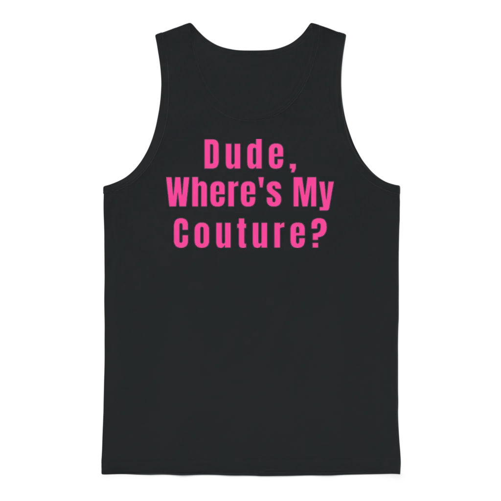 Dude Where's My Couture Unisex Tank Top - Black