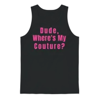 Dude Where's My Couture Unisex Tank Top - Black – 1