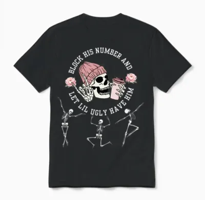 Block His Number and Let Lil Ugly Have Him Breakup Unisex T-Shirt - Black