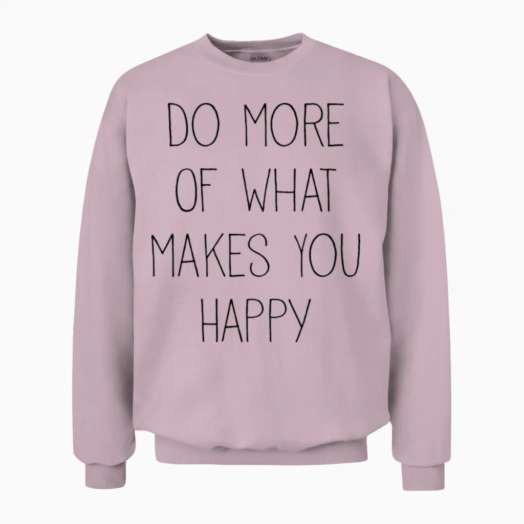 Do More of What Makes You Happy Unisex Sweatshirt in Light Pink