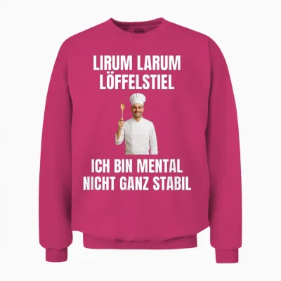 Lirium Larum Spoon Handle I Am Mental Not Very Stable Unisex Sweatshirt - Heliconia