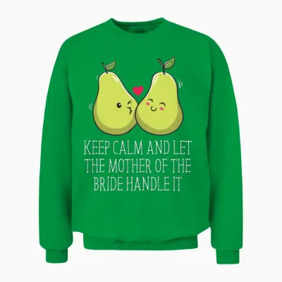 Let the Mother of the Bride Brides Mother Wedding Unisex Sweatshirt - Irish Green