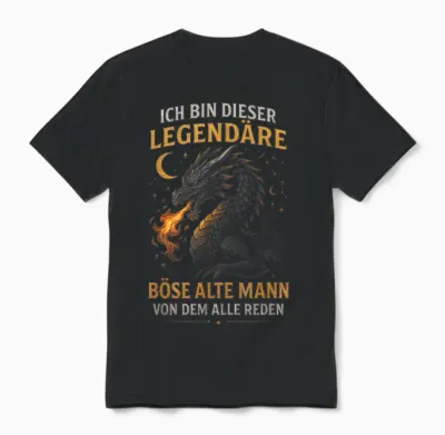 Ich Bin Dieser Legendäre Böse Alte Mann Von Dem Unisex T-Shirt - Black