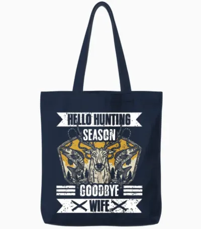 Hello Hunting Season Goodbye Wife Funny Hunting Tote Bags - Navy