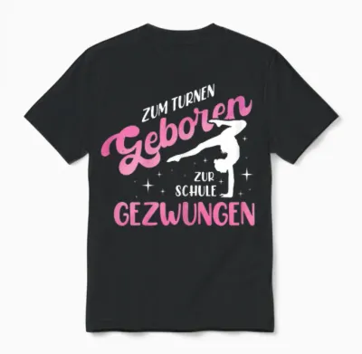 Zum Turnen Geboren Zur Schule Gezwungen Leotard Gymnastic T-Shirt, Black Unisex T-Shirt - Black